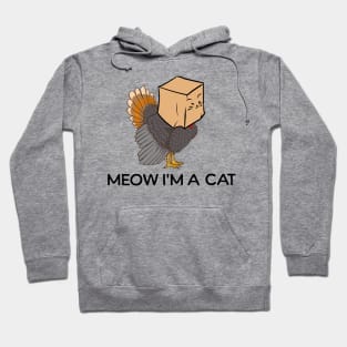 Meow I'm a Cat - Thanksgiving Cat Hoodie